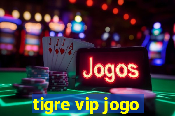 tigre vip jogo
